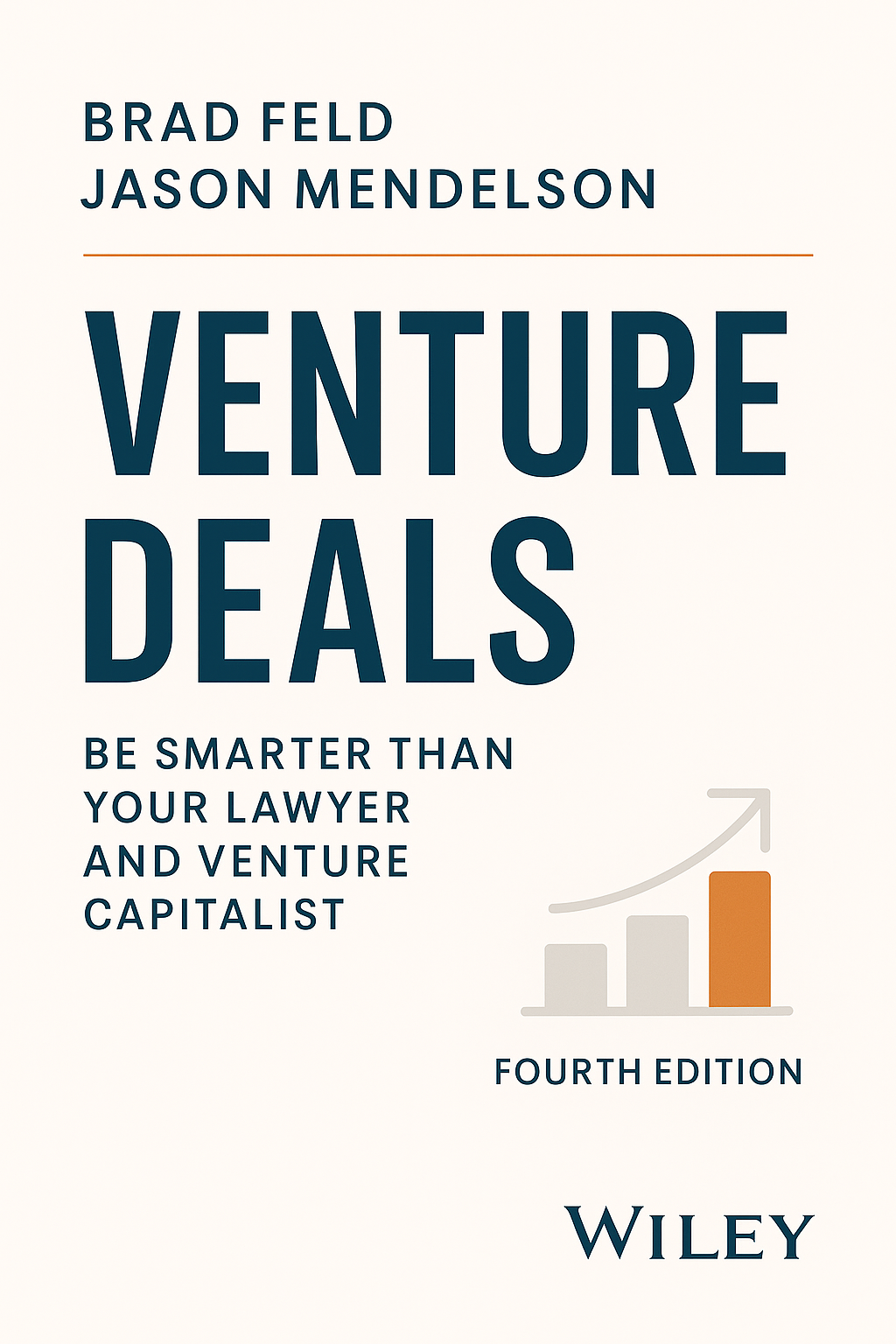Venture Deals: Be Smarter Than Your Lawyer and Venture Capitalist by Brad Feld & Jason Mendelson
