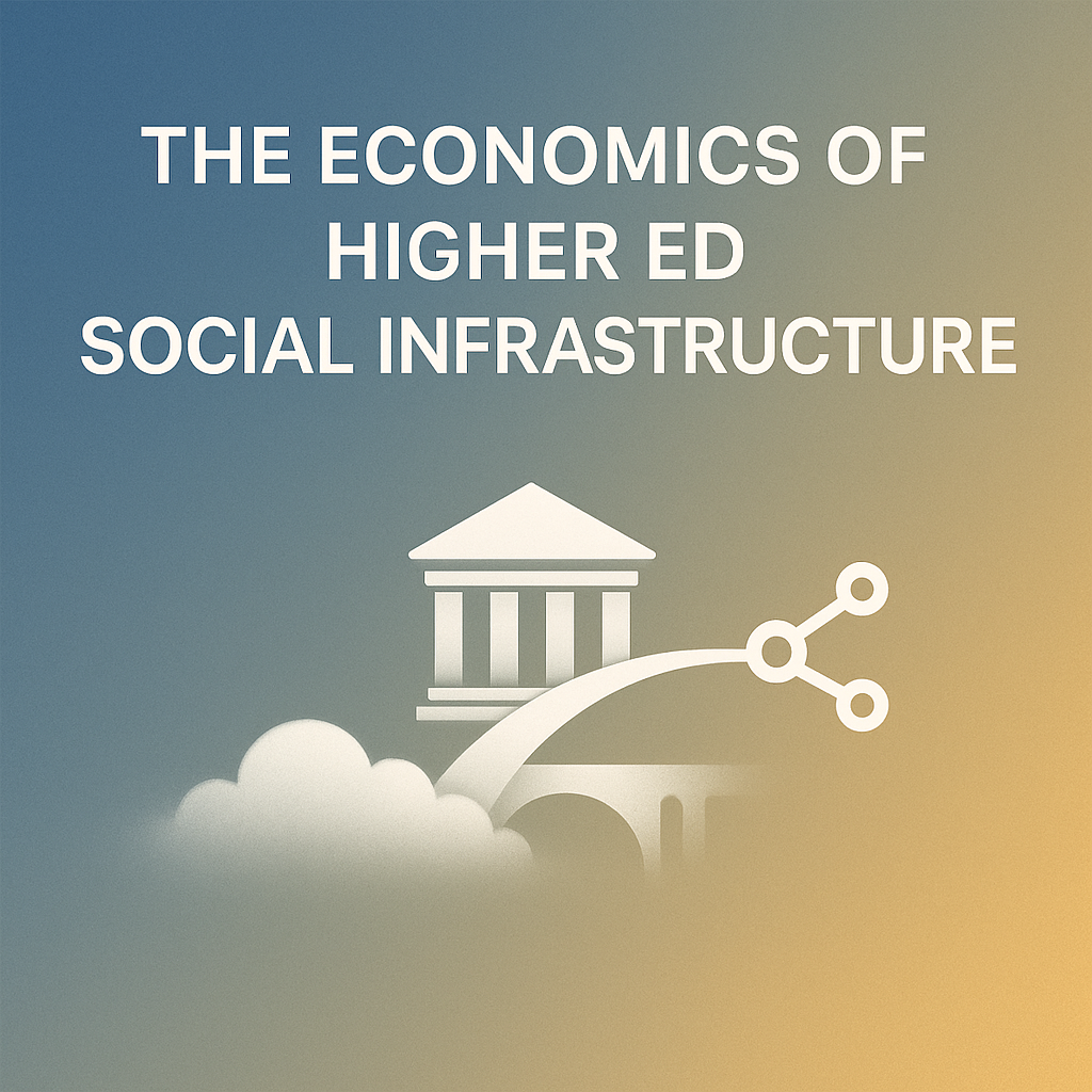 The Economics of Higher Ed Social Infrastructure